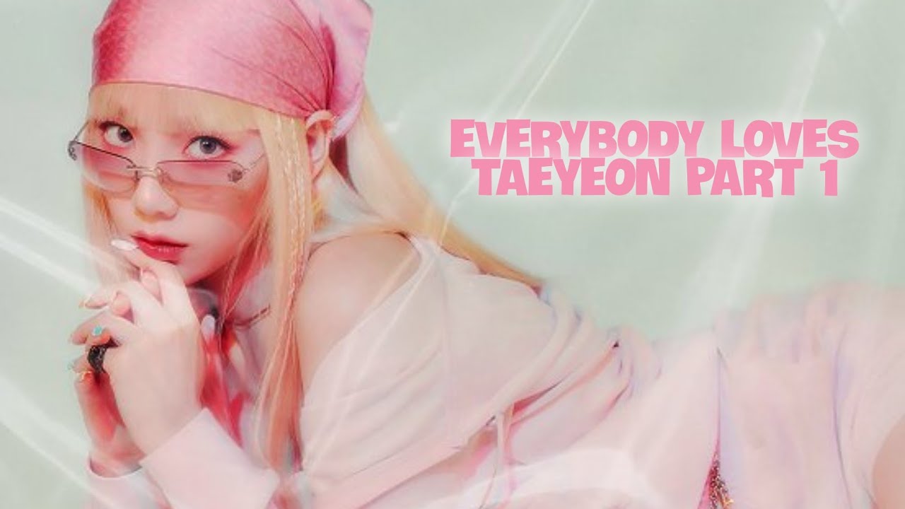 [PART 1] Everybody Loves Taeyeon (AESPA, JESSI, SOMI, SEVENTEEN..)