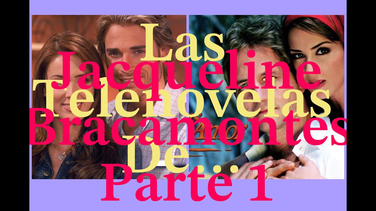 Las telenovelas de... JACQUELINE BRACAMONTES (PARTE 1)