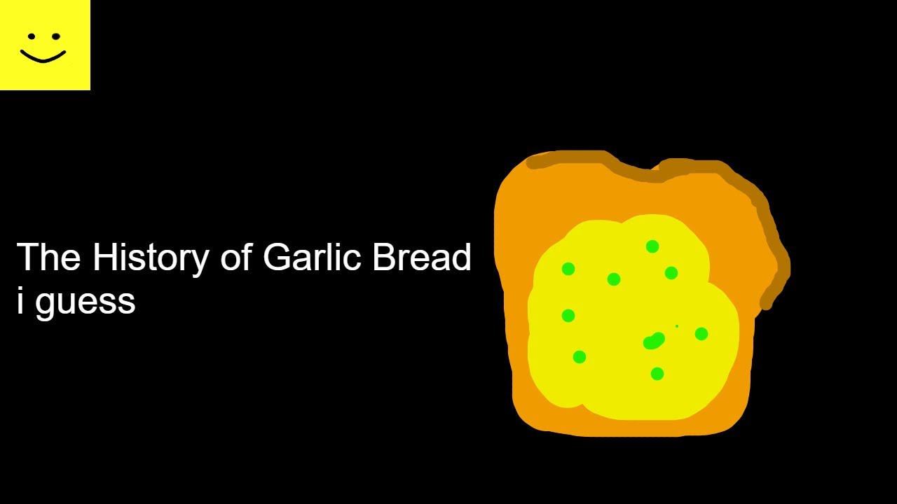 The history of Garlic Bread I guess YouTube
