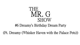 The Mr. G Show #6 Dreamy's Birthday Dream Party