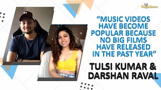 Tulsi Kumar-Darshan Raval on their single 'Is Qadar',the rise of music videos during pandemic & more