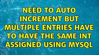 Need to auto increment but multiple entries have to have the same int assigned using MySQL