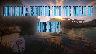 Minecraft |🎶 Lofi chill: Escaping into the world of minecraft ✅