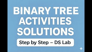 DS Lab: Binary Trees Activities Solutions in Java – Traversals, Height, Balance & Construction 🌳