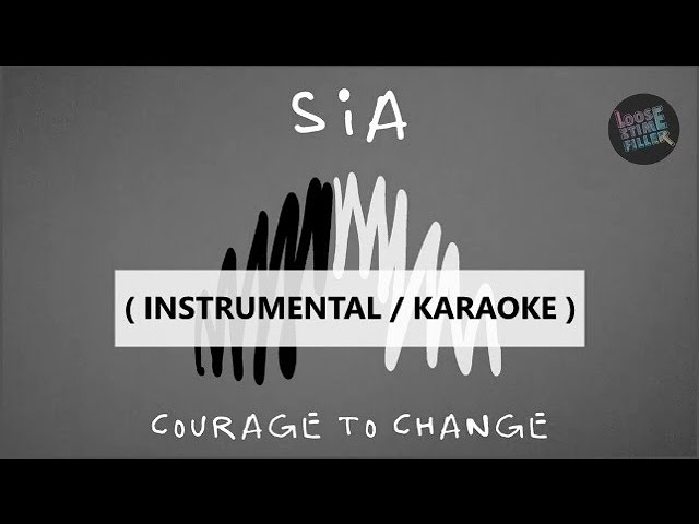SIA - COURAGE TO CHANGE (INSTRUMENTAL / KARAOKE)