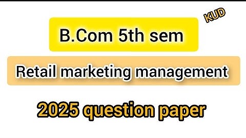 B.com 5th sem Retail Marketing Management question paper 2025 (KUD)