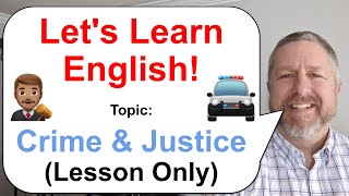 Let's Learn English! Topic: Crime and Justice 🚓 👨🏽‍⚖️ (Lesson Only)