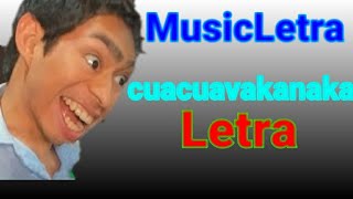 Cuacuavakanaka - Fernanfloo | Letra + Video Original