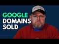 Google Domains SOLD!