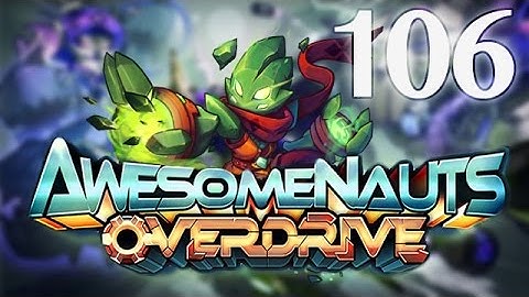 Awesomenauts: Overdrive | Ep 106 | Ix (60 Fps)