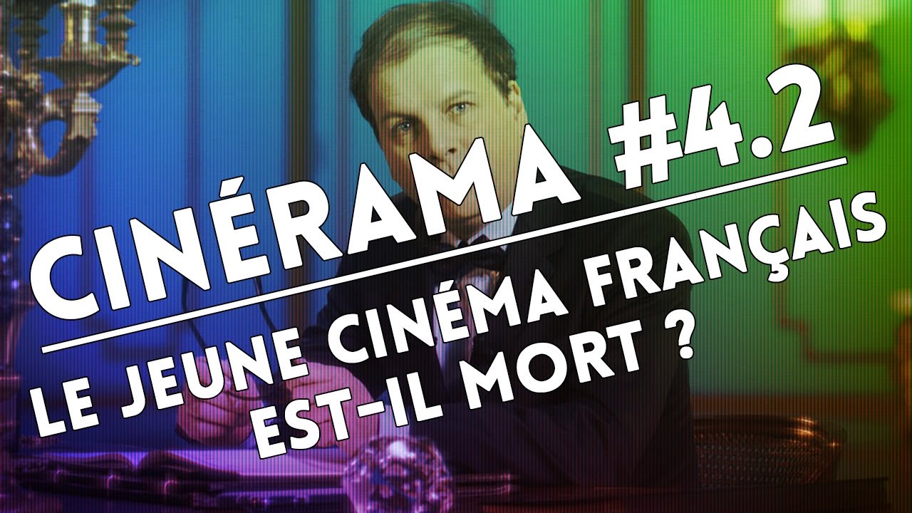 Cinérama 4.2 Le jeune cinéma français estil mort ? YouTube