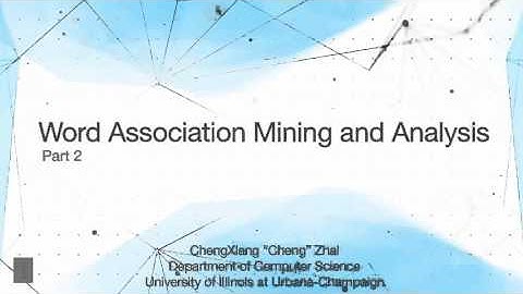 Lecture 7 — Word Association Mining and Analysis | UIUC