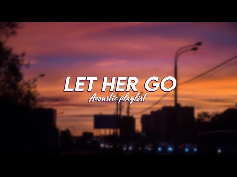 Let Her Go Lyrics ♫ Top Hit English Love Songs ♫Acoustic Cover Of Popular TikTok Songs