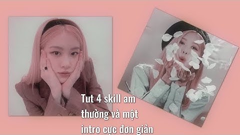 (Tut skill am part 7) Tut 4 skill am thường và một intro cực xinh | Ruu•[Tutorials]