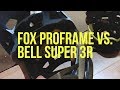 MTB HELMETS: 2017 FOX PROFRAME VS. BELL SUPER 3R MIPS