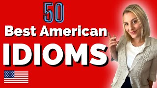 50 common American English Idioms and phrases to use in conversation
