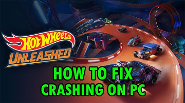 Fix HOT WHEELS UNLEASHED Crashing/Crashes at Startup Error on PC