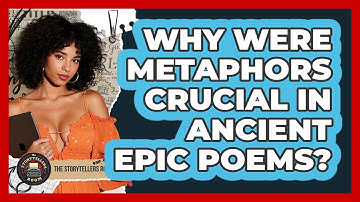 Why Were Metaphors Crucial In Ancient Epic Poems? - The Storytellers Room