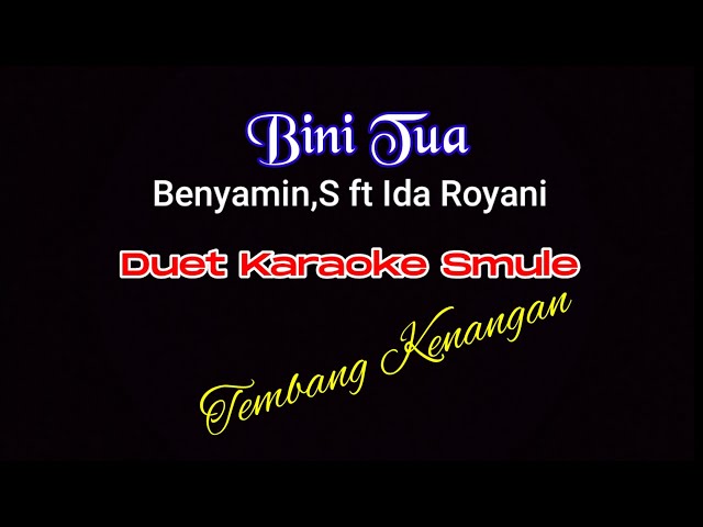 Bini Tua  Duet Karaoke  Benyamin S ft Ida Royani #tembangkenanganterbaik #smule #benyamins class=