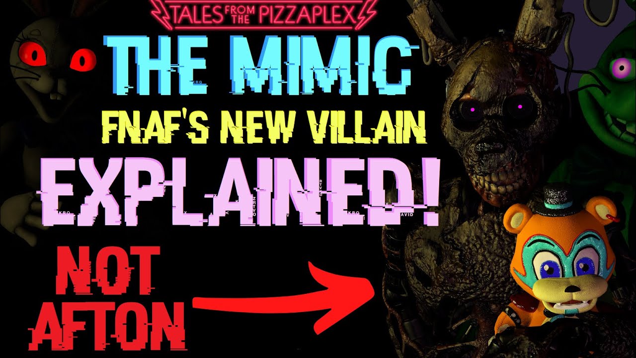 THE MIMIC - EVERYTHING YOU NEED TO KNOW - FNaF Security Breach