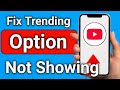 How to fix Trending Option Not Showing On YouTube