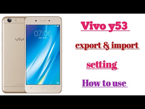 Vivo y53 export and import setting tips and tricks how to use