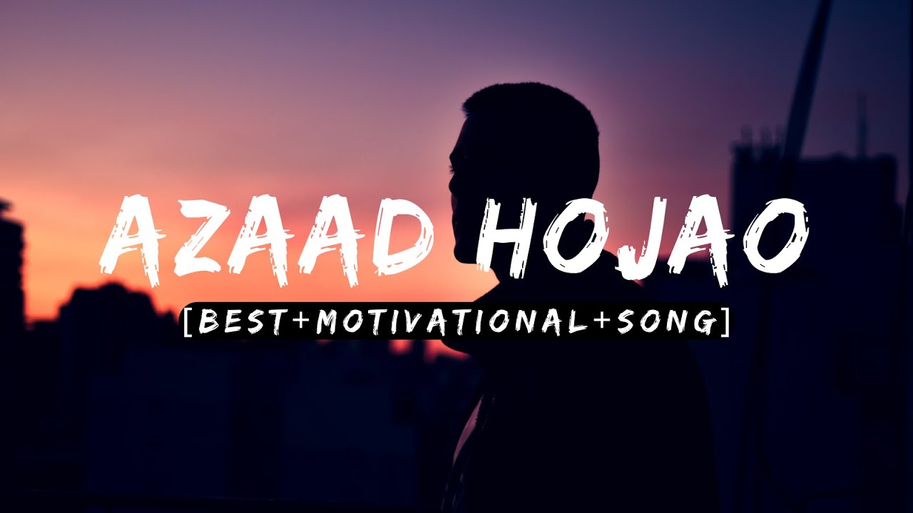 Azaad Hojao ft. Azad Chaiwala | Best Motivational Song | Shake My Core ...