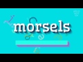 How to say "morsels"! (High Quality Voices)