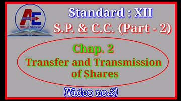 Std.12 - S.P. & C.C. (Part - 2) - Chap. 2 Transfer and Transmission of Shares (Video no.2)