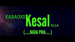 Karaoke KESAL - Ella // NADA PRIA