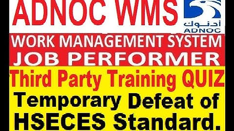 ADNOC WMS Temporary Defeat of HSECES (Paper 5) || HSE-OS-ST05. || Job Performer Third Party Quiz.