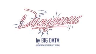 Big Data - "Dangerous (Clementine & The Galaxy Remix)"