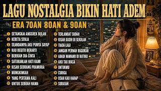 Lagu Nostalgia Terbaik Bikin Hati Adem Enak Didengar | Tembang Kenangan Nostalgia Indonesia 80an 90a