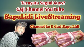 Gaji Youtube SapuLidi LiveStreaming • channel ke II Sapu Lidi ☑️ Ternyata Sebanyak Ini?