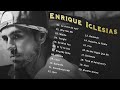 Enrique Iglesias New Hit Songs 2022 / Best of Enrique Iglesias Greatest Hits Full Abum .
