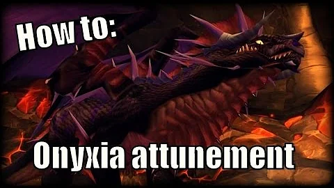 WoW Vanilla - How To Get Attuned To Onyxia's Lair