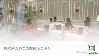 PERDÃO, PROCESSO E CURA