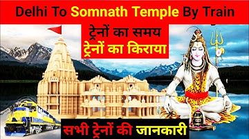 Delhi se somnath kaise jaen, Delhi se somnath ki train, Delhi to somnath train by train