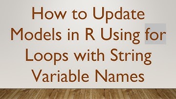 How to Update Models in R Using for Loops with String Variable Names