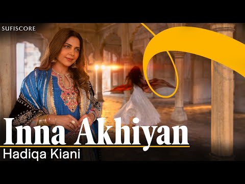 Inna Akhiyan (Official Music Video) | Hadiqa Kiani | New Punjabi Song | Sufiscore