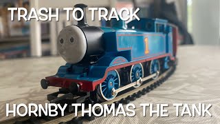 Trash to Track. Episode 101. Hornby Thomas the tank loco.