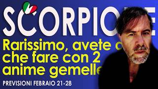 SCORPIONE ♏RARISSIMO! Avete a che fare con 2 Anime Gemelle ma voi avete gia scelto Lettura Feb 21-28