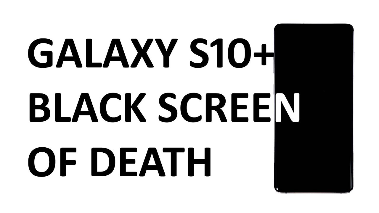 Samsung Galaxy S10 Plus Black Screen Of Death Issue
