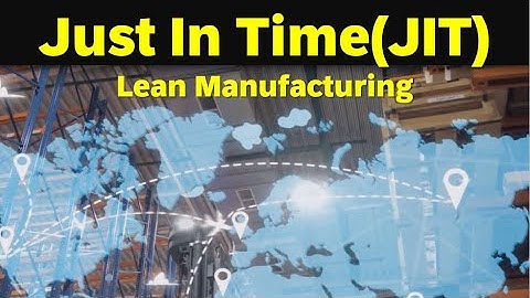 Just in Time(JIT)-Waste elimination and Quality improvement