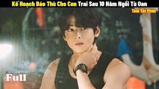 Kế Hoạch Báo Thù Cho Con Trai Sau 10 Năm Ngồi Tù Oan Và Cái Kết | Full| Tóm Tắt Phim Wonderful World