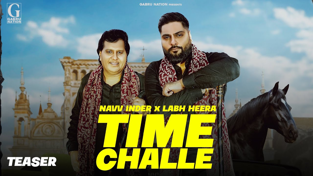 Time Challe (Official Trailer) Navv Inder | Labh Heera| New Punjabi Songs 2026| Latest Punjabi Songs