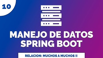 10 Manejo de Datos con Spring Data JPA Entidad Relación Muchos a Muchos II @ManyToMany