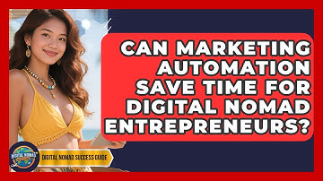 Can Marketing Automation Save Time For Digital Nomad Entrepreneurs? - Digital Nomad Success Guide