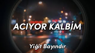 Yiğit Bayındır - Acıyor Kalbim