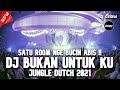 Download Lagu SATU ROOM NGE BUCIN !! DJ BUKAN UNTUKKU X JANGAN RUBAH TAKDIRKU NEW JUNGLE DUTCH 2021 FULL BASS